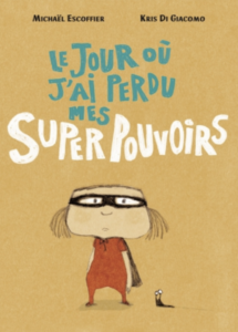 Couverture Le jour où j'ai perdu mes superpouvoirs